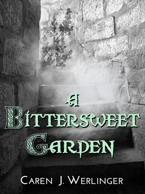 Title details for A Bittersweet Garden by Caren J. Werlinger - Available
